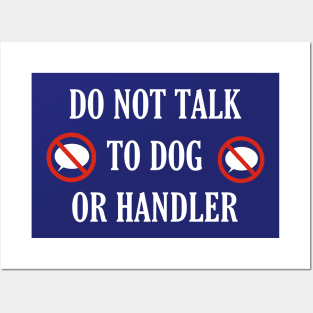 Do not talk to dog or handler - front only Posters and Art